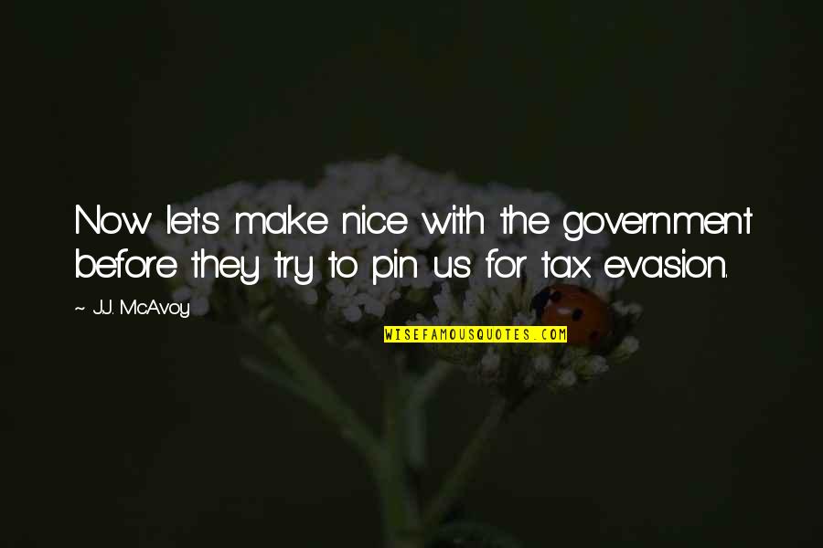 Nugents Chamberlain Quotes By J.J. McAvoy: Now let's make nice with the government before