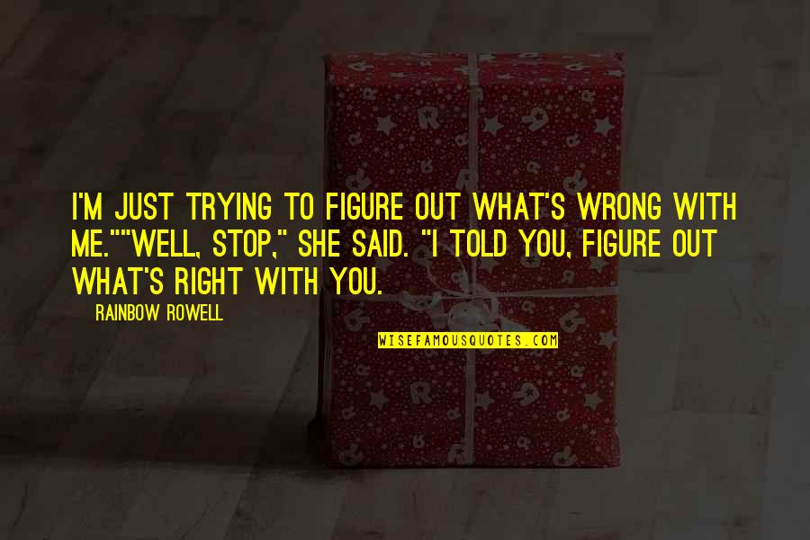Nuggies Meme Quotes By Rainbow Rowell: I'm just trying to figure out what's wrong Nuggies Meme Quotes By Rainbow Rowell: I'm just trying to figure out what's wrong