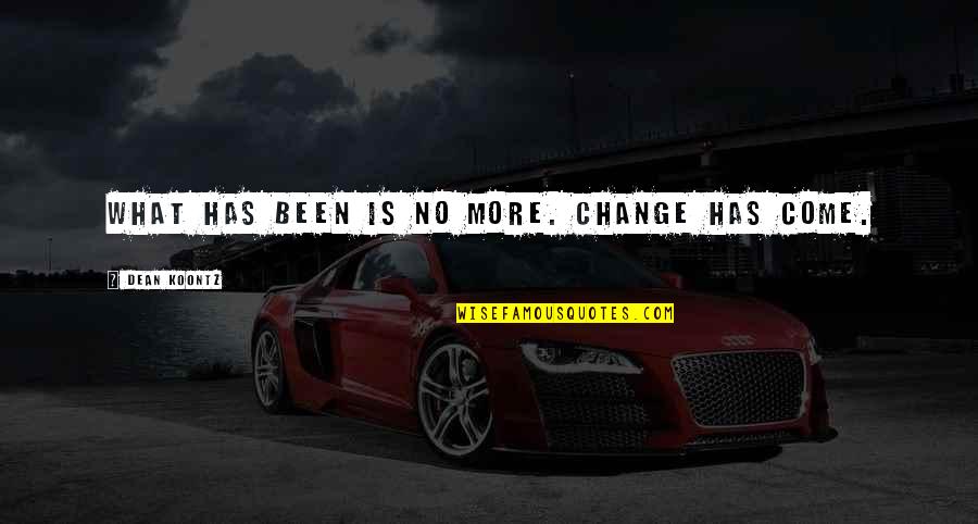 Nuggies Yoda Quotes By Dean Koontz: What has been is no more. Change has Nuggies Yoda Quotes By Dean Koontz: What has been is no more. Change has