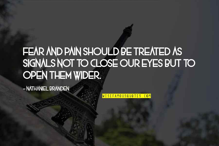 Nugraha Lovina Quotes By Nathaniel Branden: Fear and pain should be treated as signals