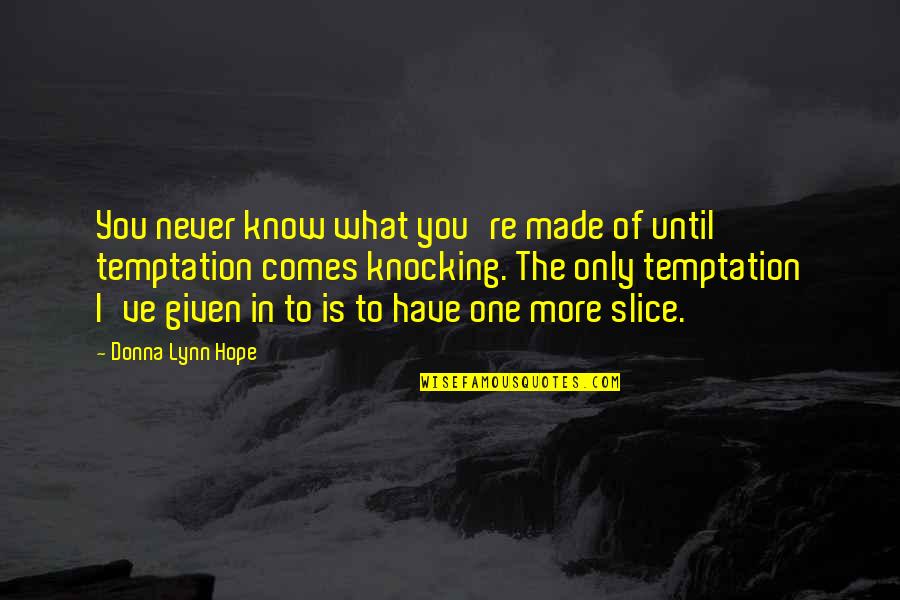 Nugraha Wisata Quotes By Donna Lynn Hope: You never know what you're made of until