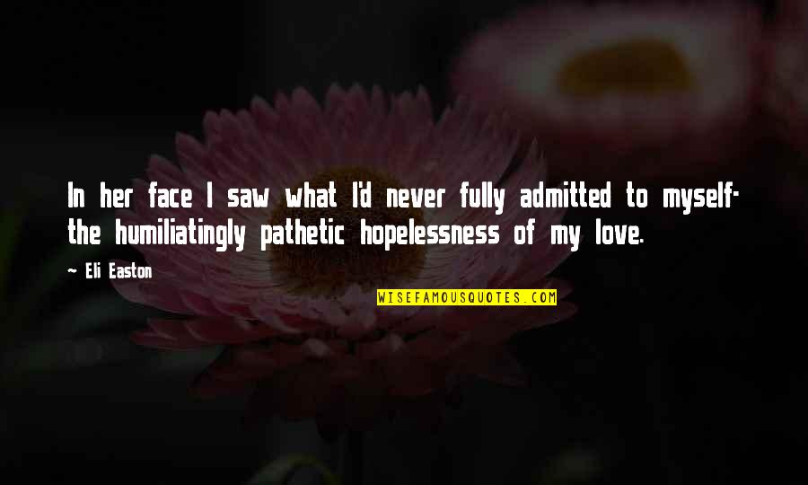 Nuhuhu Quotes By Eli Easton: In her face I saw what I'd never Nuhuhu Quotes By Eli Easton: In her face I saw what I'd never
