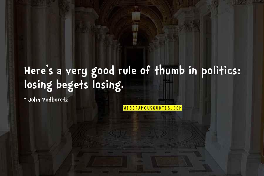 Nuin Center Quotes By John Podhoretz: Here's a very good rule of thumb in Nuin Center Quotes By John Podhoretz: Here's a very good rule of thumb in