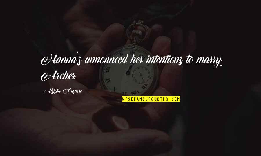 Nuire In English Quotes By Kristin Cashore: Hanna's announced her intentions to marry Archer Nuire In English Quotes By Kristin Cashore: Hanna's announced her intentions to marry Archer