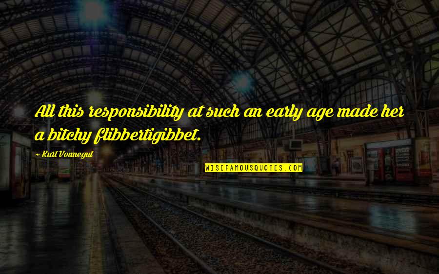 Nuisance Barking Quotes By Kurt Vonnegut: All this responsibility at such an early age