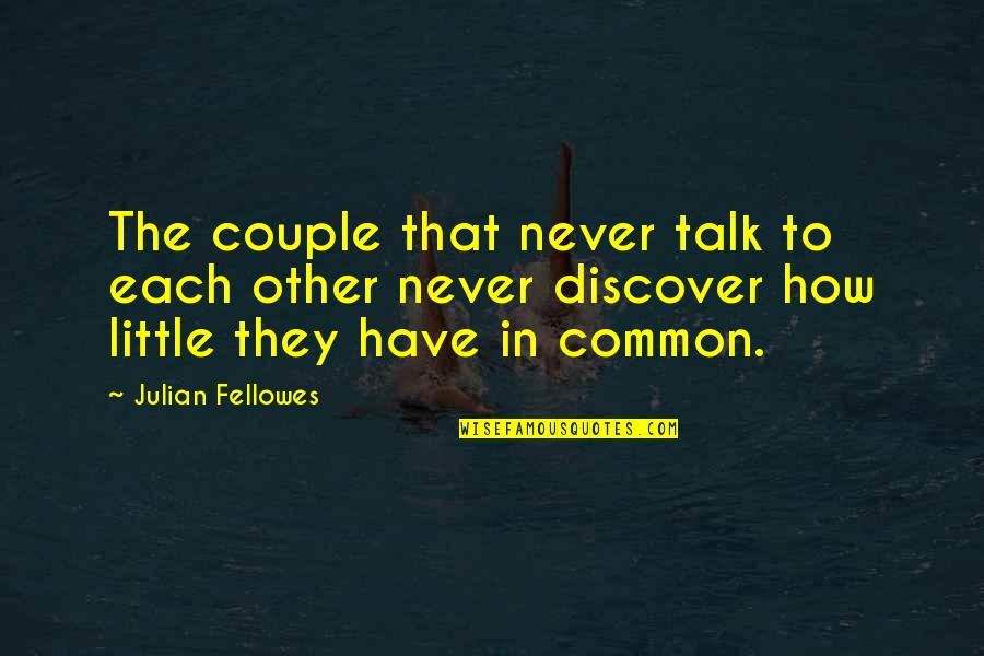 Nuisette Noire Quotes By Julian Fellowes: The couple that never talk to each other