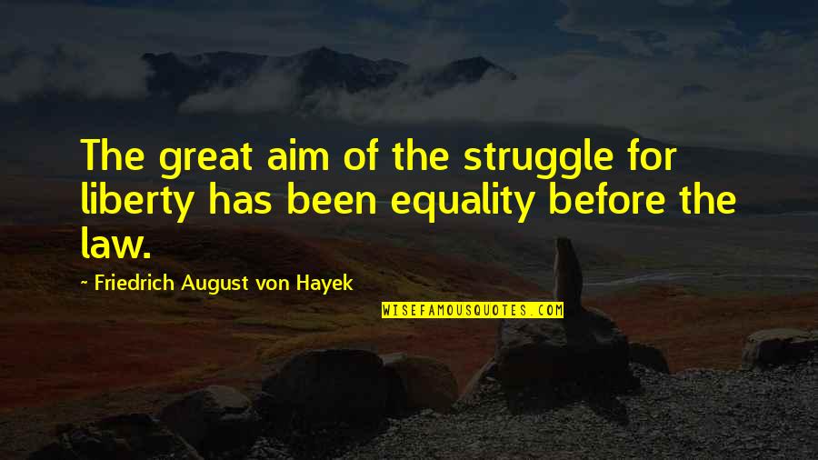 Nuist Pageant Quotes By Friedrich August Von Hayek: The great aim of the struggle for liberty Nuist Pageant Quotes By Friedrich August Von Hayek: The great aim of the struggle for liberty