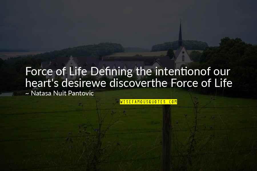 Nuit #1 Quotes By Natasa Nuit Pantovic: Force of Life Defining the intentionof our heart's