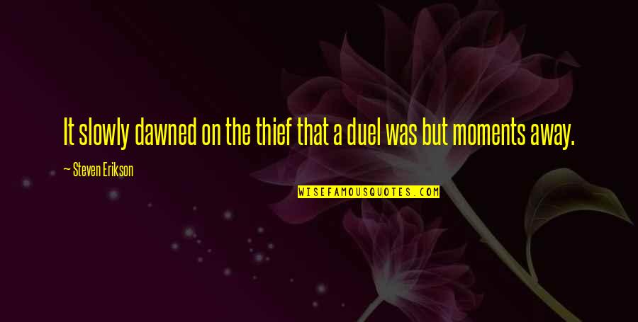 Nuit Blanche Quotes By Steven Erikson: It slowly dawned on the thief that a