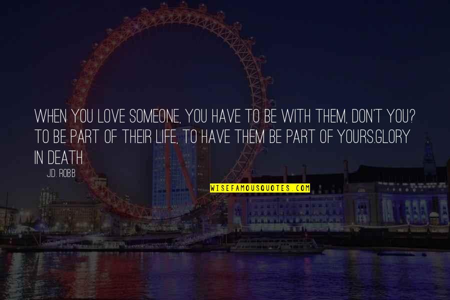 Nuit Etoilee Quotes By J.D. Robb: When you love someone, you have to be Nuit Etoilee Quotes By J.D. Robb: When you love someone, you have to be