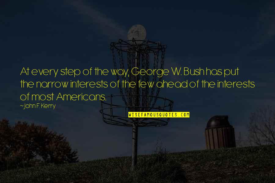 Nujood Quotes By John F. Kerry: At every step of the way, George W.