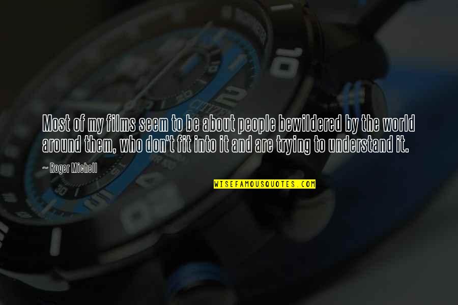 Nukem Volleyball Quotes By Roger Michell: Most of my films seem to be about Nukem Volleyball Quotes By Roger Michell: Most of my films seem to be about