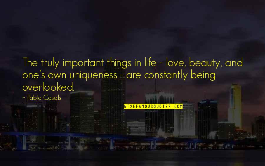 Nuki Doki Quotes By Pablo Casals: The truly important things in life - love, Nuki Doki Quotes By Pablo Casals: The truly important things in life - love,