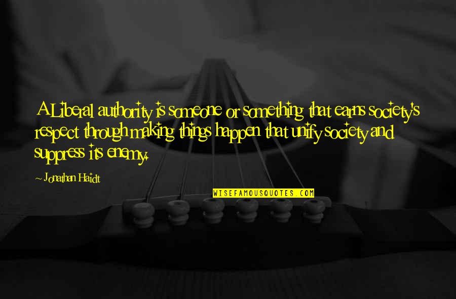 Nukie Dances Quotes By Jonathan Haidt: A Liberal authority is someone or something that Nukie Dances Quotes By Jonathan Haidt: A Liberal authority is someone or something that
