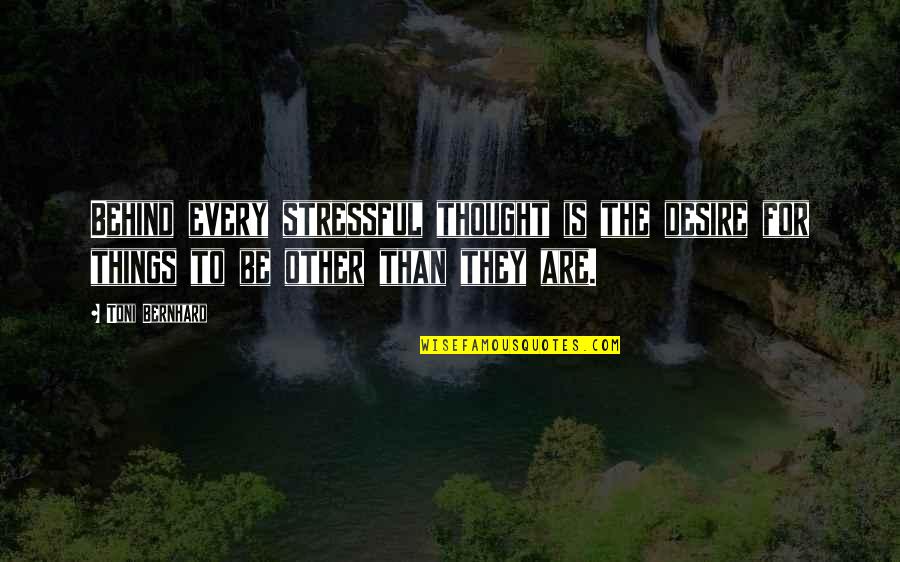 Nukie Dances Quotes By Toni Bernhard: Behind every stressful thought is the desire for