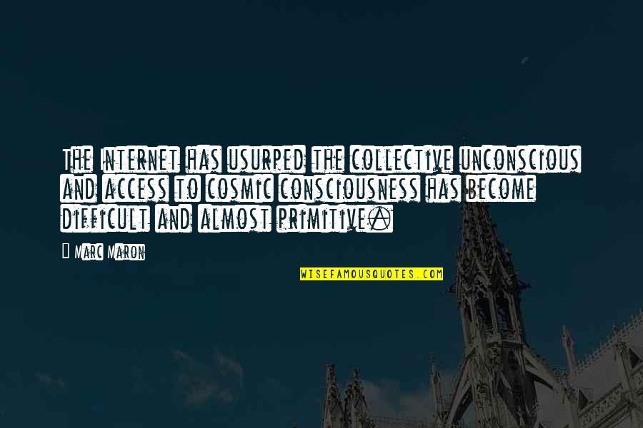 Nuking Quotes By Marc Maron: The Internet has usurped the collective unconscious and Nuking Quotes By Marc Maron: The Internet has usurped the collective unconscious and