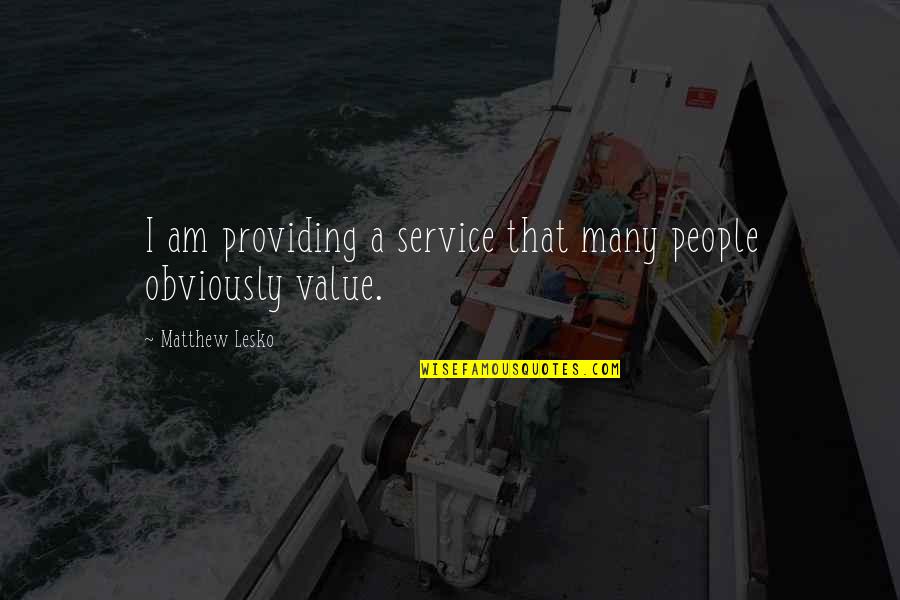 Null Quotes By Matthew Lesko: I am providing a service that many people