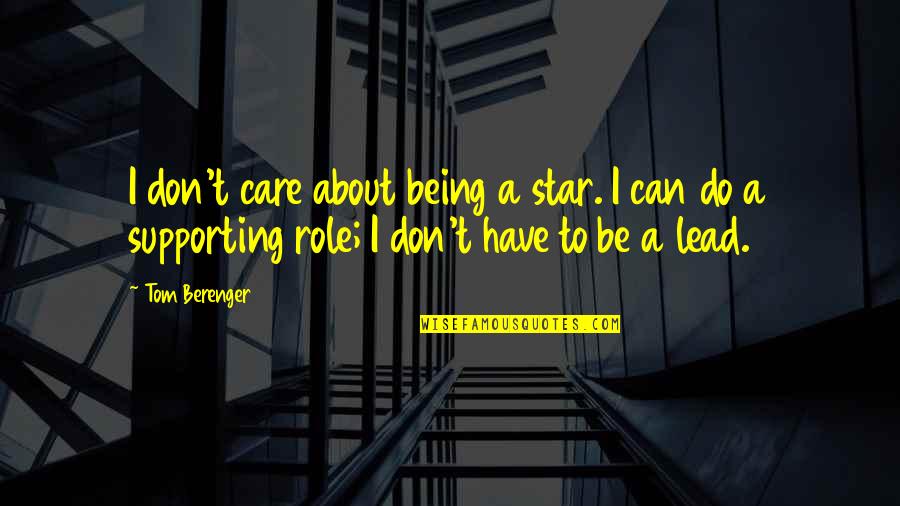 Nullam Quotes By Tom Berenger: I don't care about being a star. I