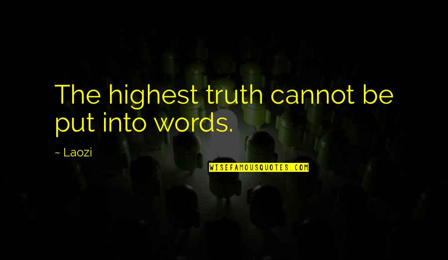 Nullens Quotes By Laozi: The highest truth cannot be put into words.