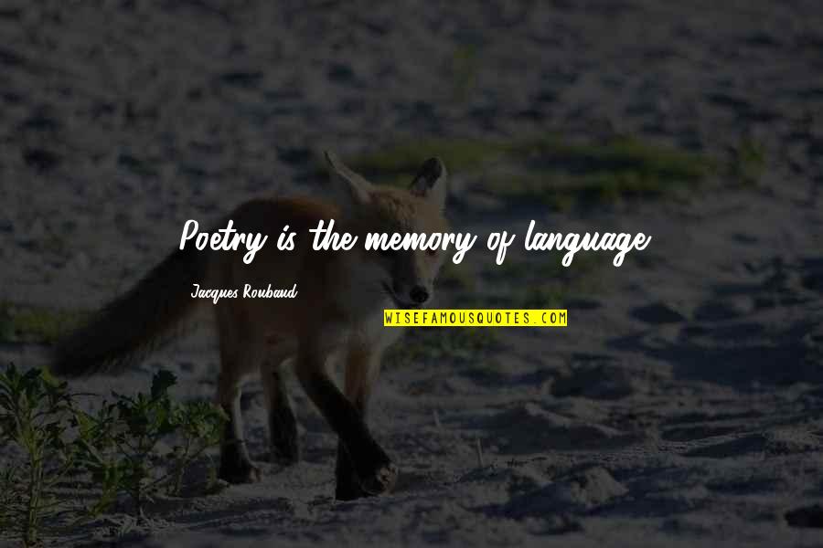 Nullest Quotes By Jacques Roubaud: Poetry is the memory of language Nullest Quotes By Jacques Roubaud: Poetry is the memory of language