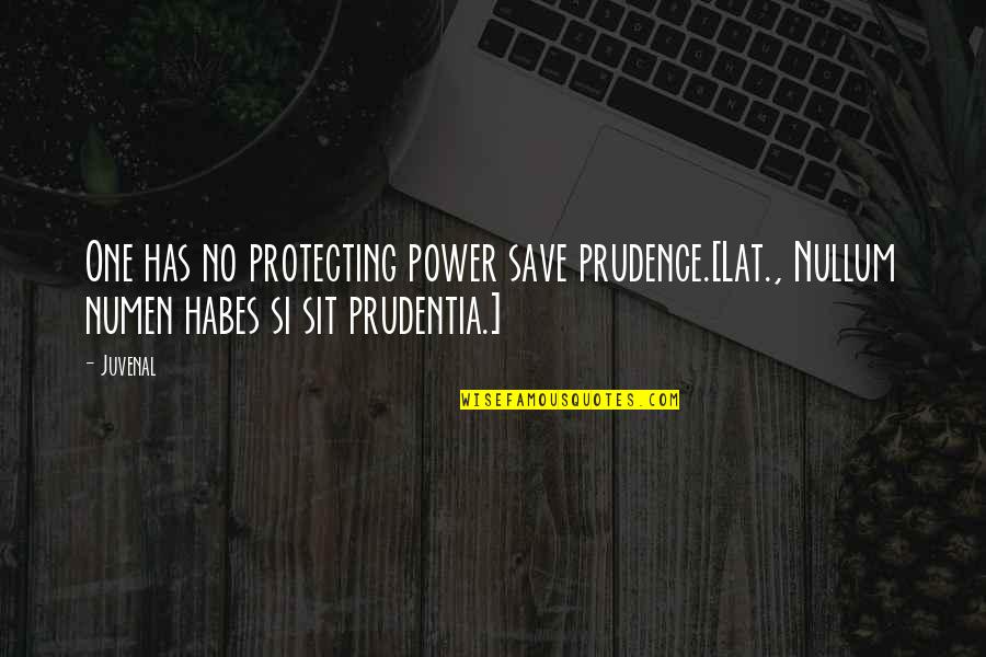 Nullum Quotes By Juvenal: One has no protecting power save prudence.[Lat., Nullum