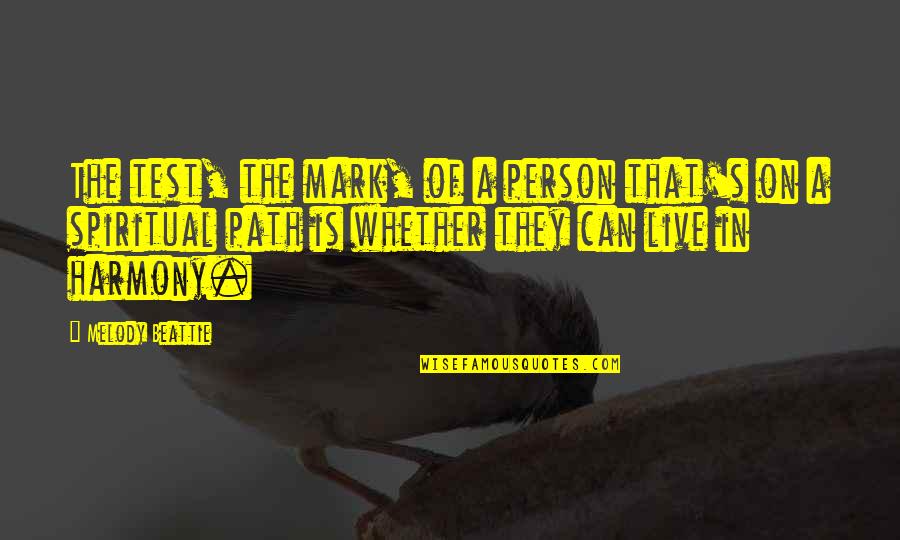 Nulph Danette Quotes By Melody Beattie: The test, the mark, of a person that's Nulph Danette Quotes By Melody Beattie: The test, the mark, of a person that's