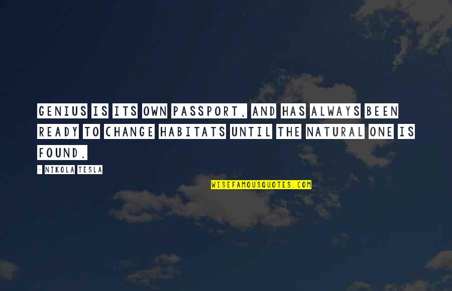 Nuls Quotes By Nikola Tesla: Genius is its own passport, and has always Nuls Quotes By Nikola Tesla: Genius is its own passport, and has always
