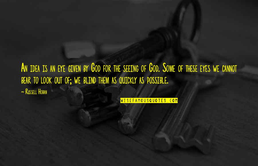 Nult Poledn K Quotes By Russell Hoban: An idea is an eye given by God