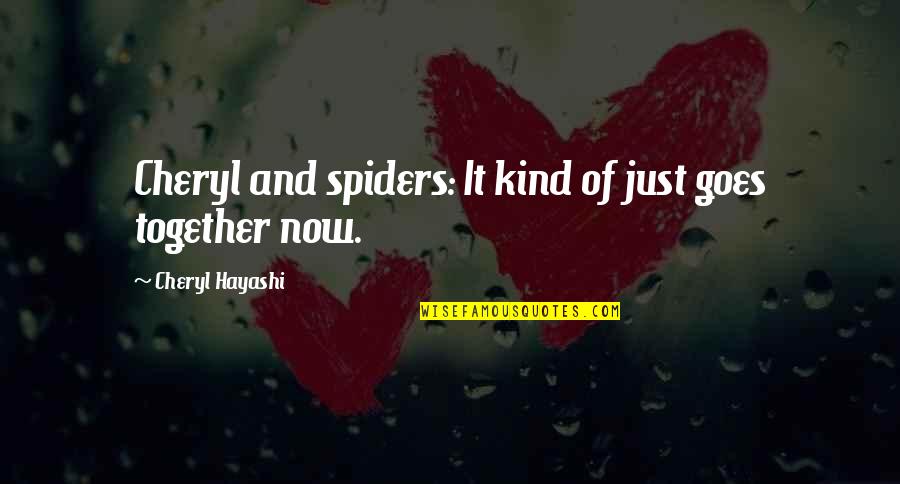 Numa Quotes By Cheryl Hayashi: Cheryl and spiders: It kind of just goes