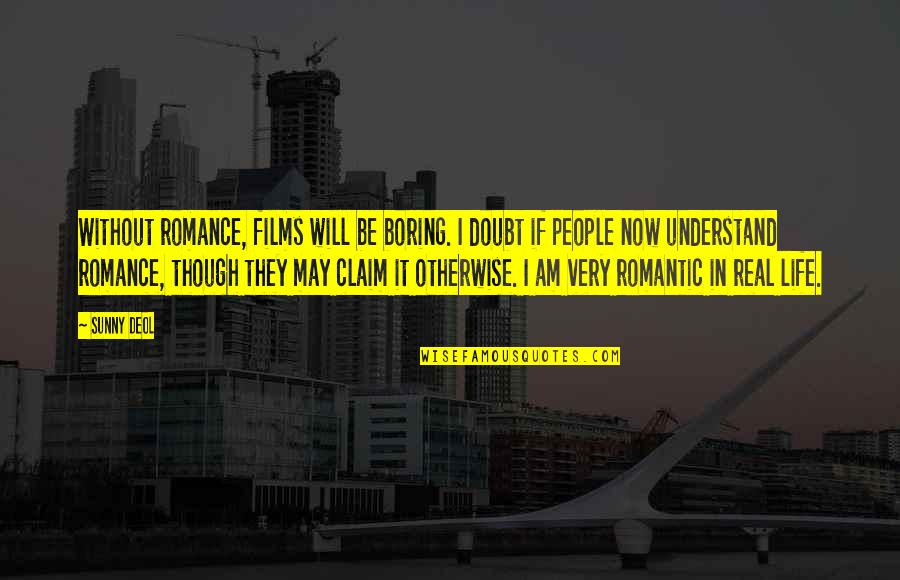 Numair Kazmi Quotes By Sunny Deol: Without romance, films will be boring. I doubt Numair Kazmi Quotes By Sunny Deol: Without romance, films will be boring. I doubt