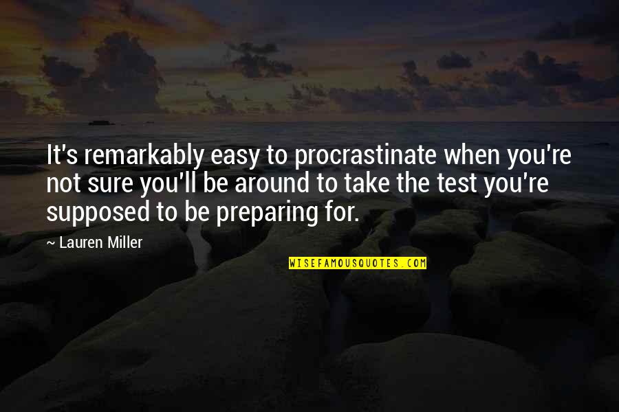 Numatic Quotes By Lauren Miller: It's remarkably easy to procrastinate when you're not