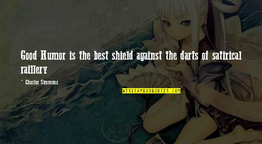 Numb Heart Quotes By Charles Simmons: Good Humor is the best shield against the Numb Heart Quotes By Charles Simmons: Good Humor is the best shield against the