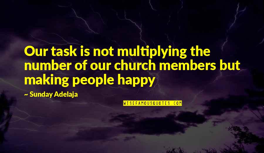 Number 1 Love Quotes By Sunday Adelaja: Our task is not multiplying the number of