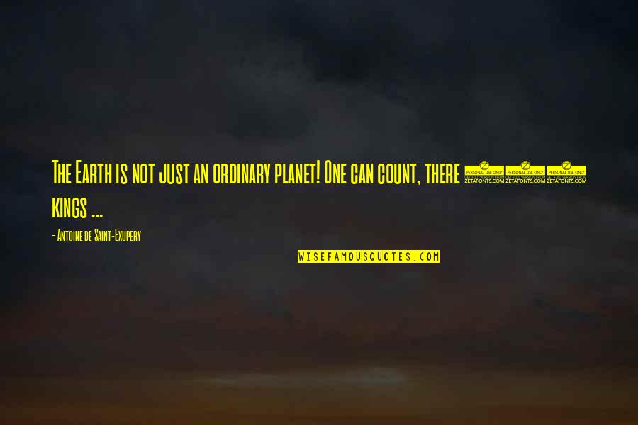 Number 11 Quotes By Antoine De Saint-Exupery: The Earth is not just an ordinary planet!