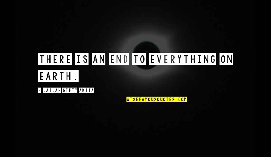 Number 25 Quotes By Lailah Gifty Akita: There is an end to everything on earth.