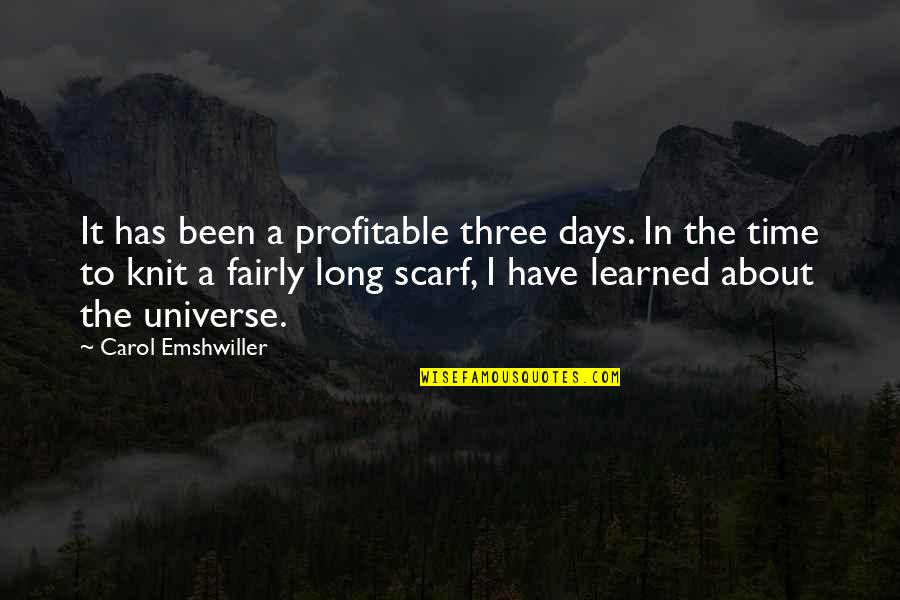 Number 31 Quotes By Carol Emshwiller: It has been a profitable three days. In