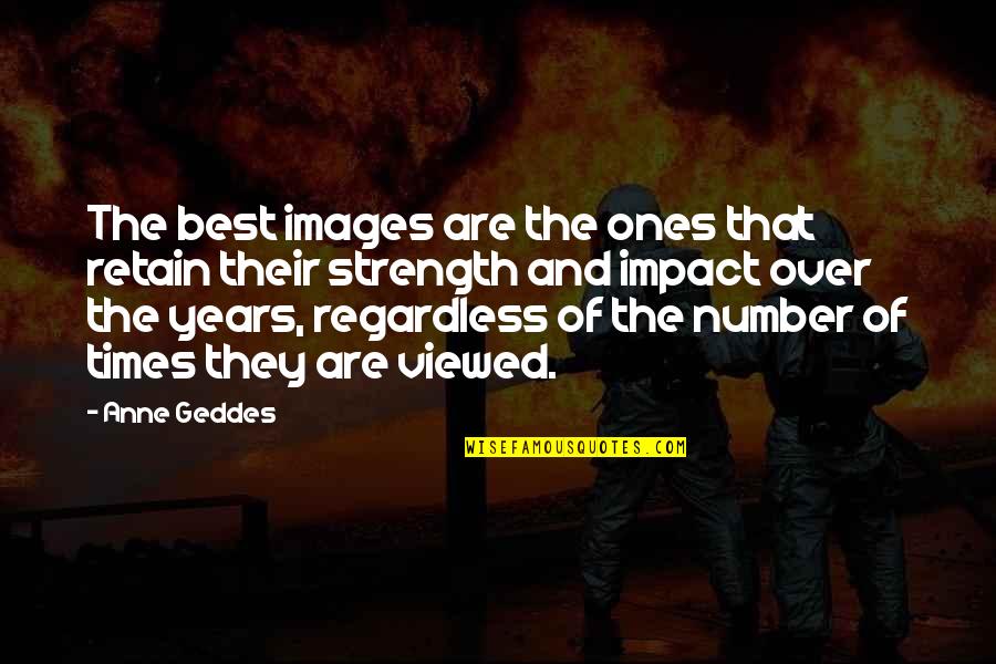 Number Of Years Quotes By Anne Geddes: The best images are the ones that retain