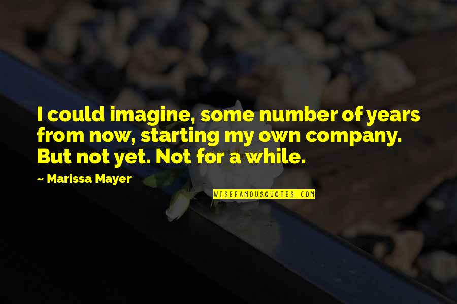 Number Of Years Quotes By Marissa Mayer: I could imagine, some number of years from