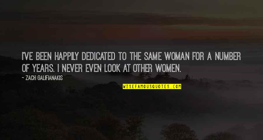 Number Of Years Quotes By Zach Galifianakis: I've been happily dedicated to the same woman