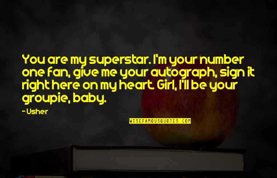 Number One Girl Quotes By Usher: You are my superstar. I'm your number one
