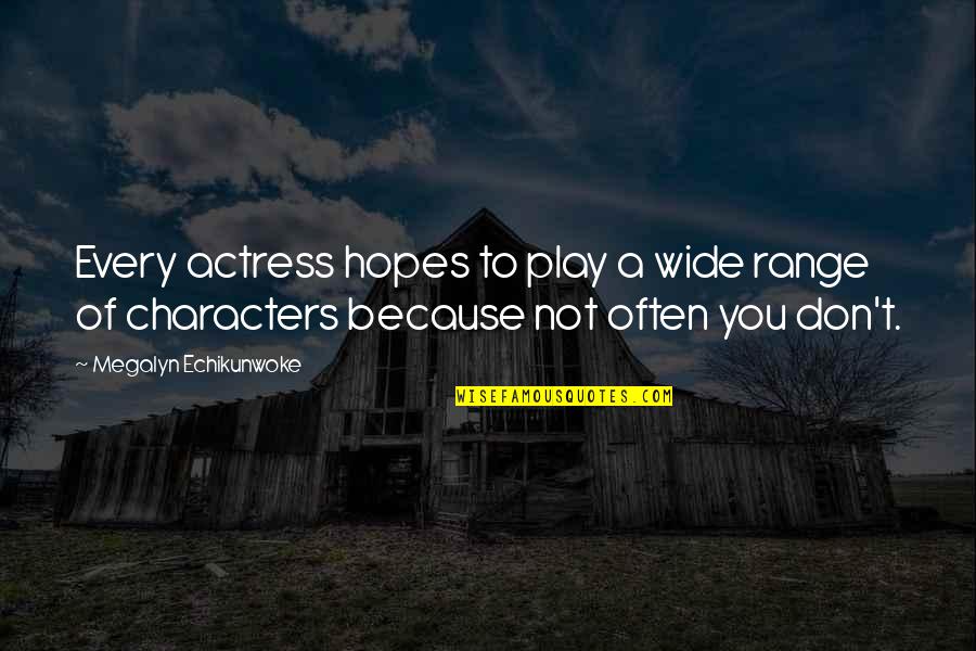 Number One Love Quotes By Megalyn Echikunwoke: Every actress hopes to play a wide range Number One Love Quotes By Megalyn Echikunwoke: Every actress hopes to play a wide range