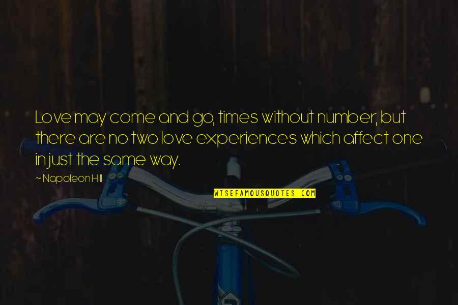 Number One Love Quotes By Napoleon Hill: Love may come and go, times without number, Number One Love Quotes By Napoleon Hill: Love may come and go, times without number,