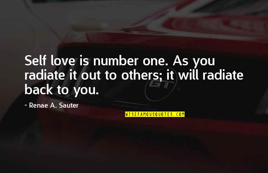 Number One Love Quotes By Renae A. Sauter: Self love is number one. As you radiate