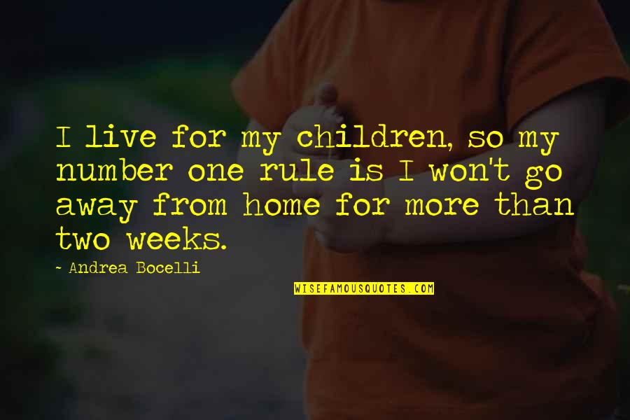 Number One Number Two Quotes By Andrea Bocelli: I live for my children, so my number Number One Number Two Quotes By Andrea Bocelli: I live for my children, so my number