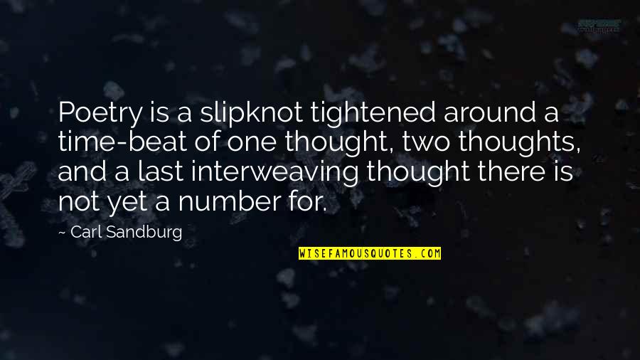 Number One Number Two Quotes By Carl Sandburg: Poetry is a slipknot tightened around a time-beat Number One Number Two Quotes By Carl Sandburg: Poetry is a slipknot tightened around a time-beat
