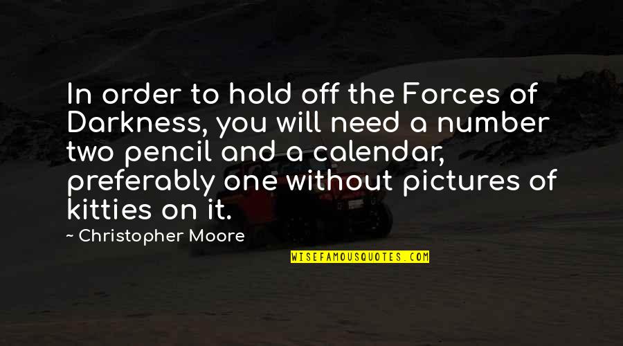 Number One Number Two Quotes By Christopher Moore: In order to hold off the Forces of Number One Number Two Quotes By Christopher Moore: In order to hold off the Forces of