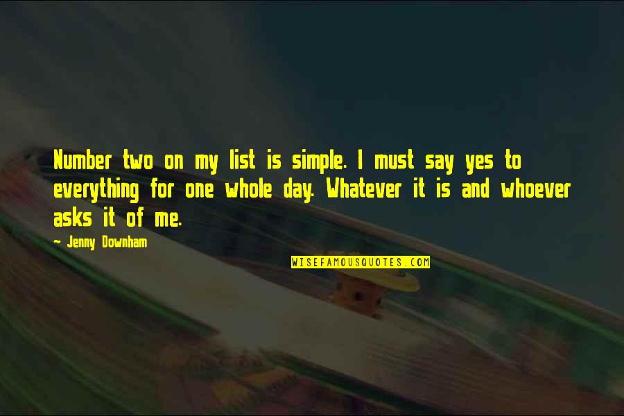 Number One Number Two Quotes By Jenny Downham: Number two on my list is simple. I Number One Number Two Quotes By Jenny Downham: Number two on my list is simple. I