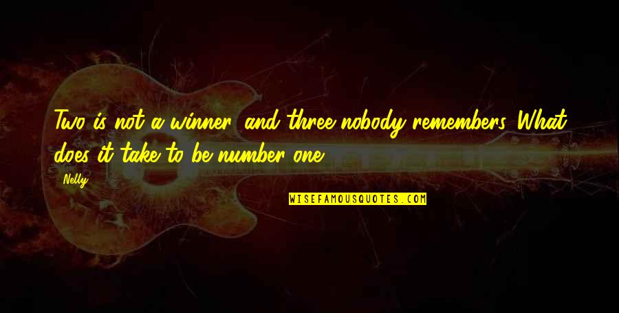 Number One Number Two Quotes By Nelly: Two is not a winner, and three nobody