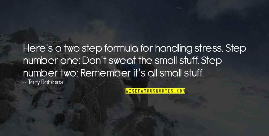 Number One Number Two Quotes By Tony Robbins: Here's a two step formula for handling stress. Number One Number Two Quotes By Tony Robbins: Here's a two step formula for handling stress.