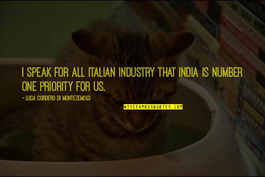 Number One Priority Quotes By Luca Cordero Di Montezemolo: I speak for all Italian industry that India